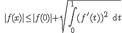 3$\quad |f(x)|\leq|f(0)|+\sqrt{\int_0^1(f'(t))^2 \, {\rm d} t}